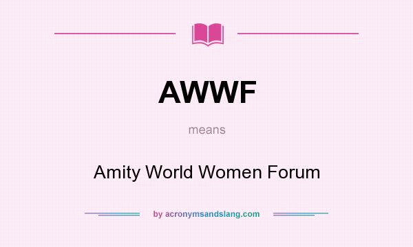 What does AWWF mean? It stands for Amity World Women Forum
