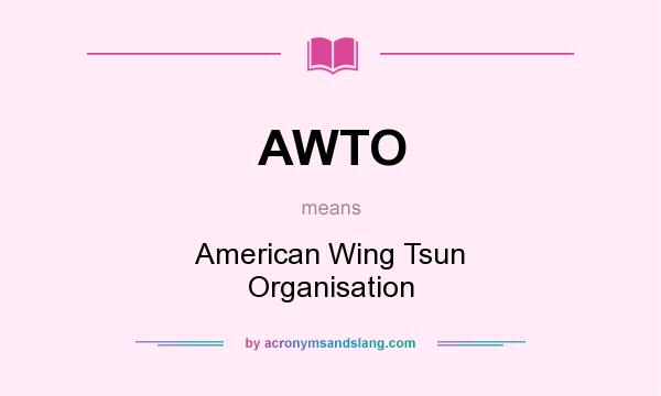 What does AWTO mean? It stands for American Wing Tsun Organisation