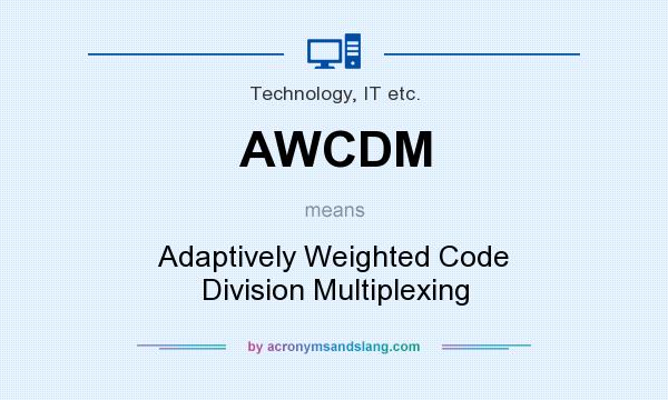 What does AWCDM mean? It stands for Adaptively Weighted Code Division Multiplexing