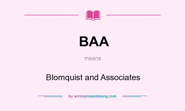 What does BAA mean? It stands for Blomquist and Associates