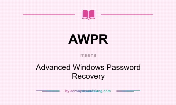 What does AWPR mean? It stands for Advanced Windows Password Recovery