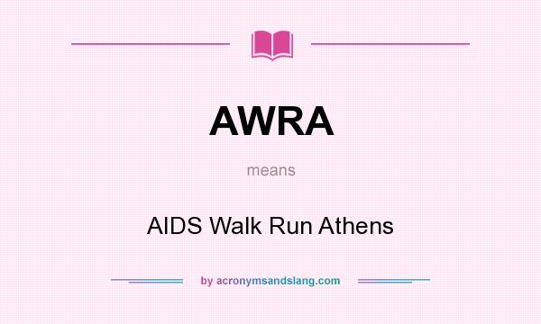 What does AWRA mean? It stands for AIDS Walk Run Athens
