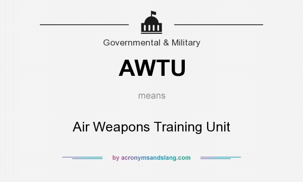 What does AWTU mean? It stands for Air Weapons Training Unit