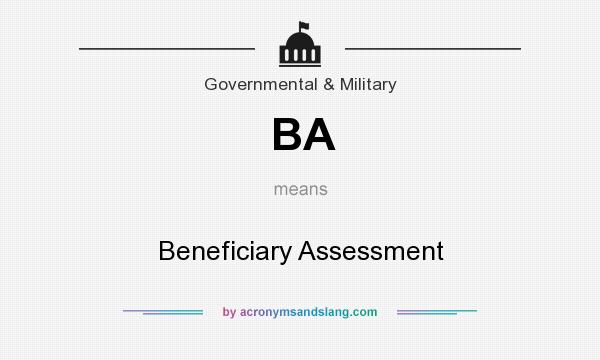 What does BA mean? It stands for Beneficiary Assessment