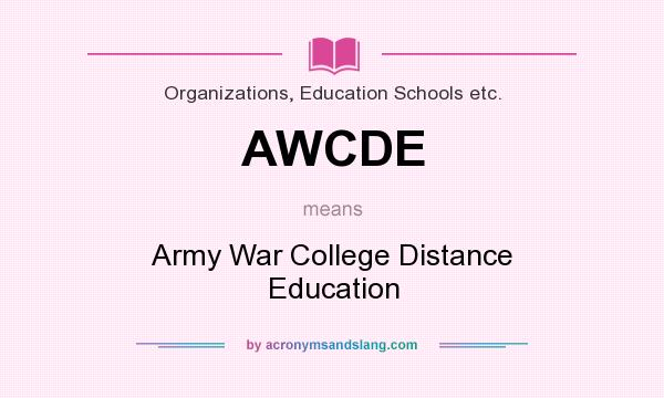 What does AWCDE mean? It stands for Army War College Distance Education