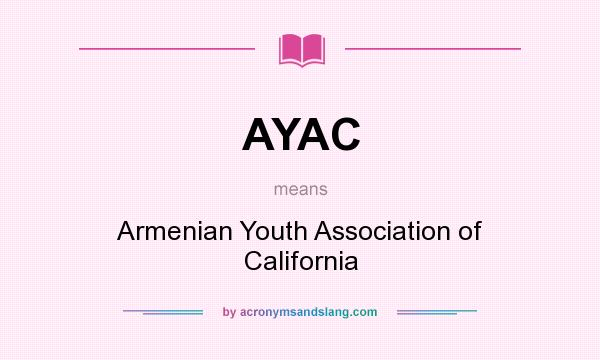 What does AYAC mean? It stands for Armenian Youth Association of California