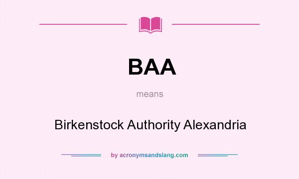 What does BAA mean? It stands for Birkenstock Authority Alexandria