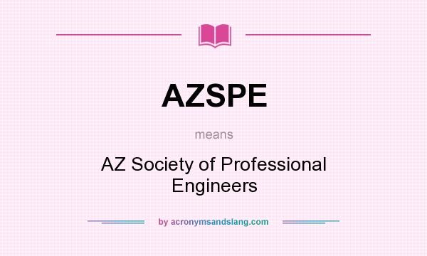 What does AZSPE mean? It stands for AZ Society of Professional Engineers
