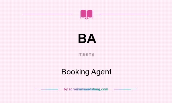 What does BA mean? It stands for Booking Agent