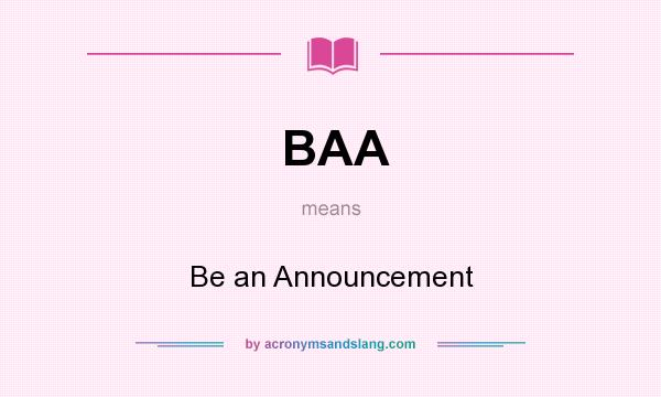 What does BAA mean? It stands for Be an Announcement