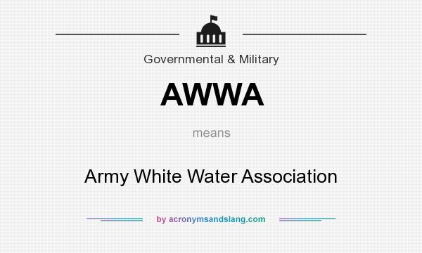 What does AWWA mean? It stands for Army White Water Association