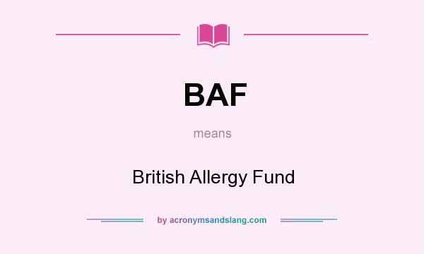 What does BAF mean? It stands for British Allergy Fund