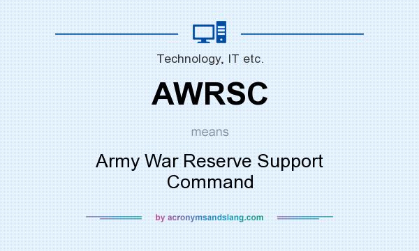 What does AWRSC mean? It stands for Army War Reserve Support Command