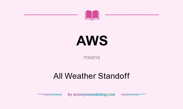 What does AWS mean? It stands for All Weather Standoff