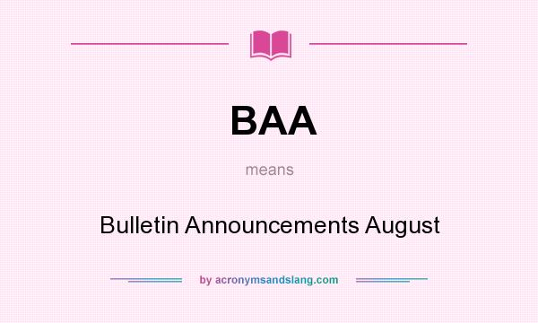 What does BAA mean? It stands for Bulletin Announcements August