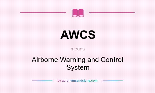 What does AWCS mean? It stands for Airborne Warning and Control System