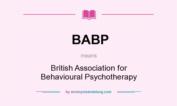 What does BABP mean? It stands for British Association for Behavioural Psychotherapy