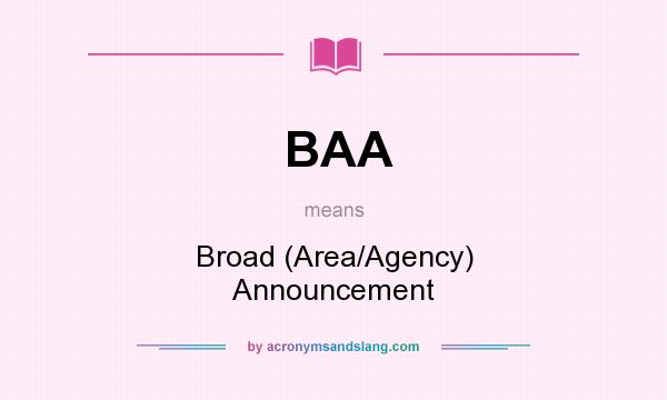 What does BAA mean? It stands for Broad (Area/Agency) Announcement