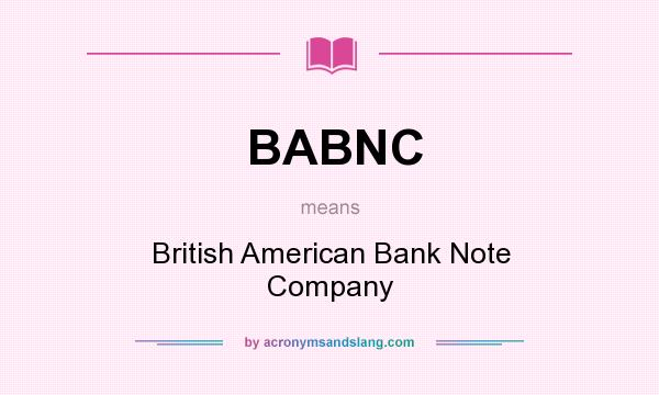 What does BABNC mean? It stands for British American Bank Note Company