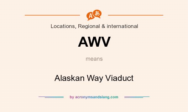 What does AWV mean? It stands for Alaskan Way Viaduct