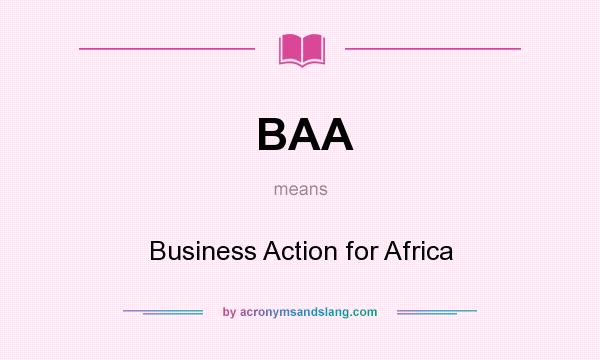 What does BAA mean? It stands for Business Action for Africa