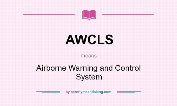 What does AWCLS mean? It stands for Airborne Warning and Control System