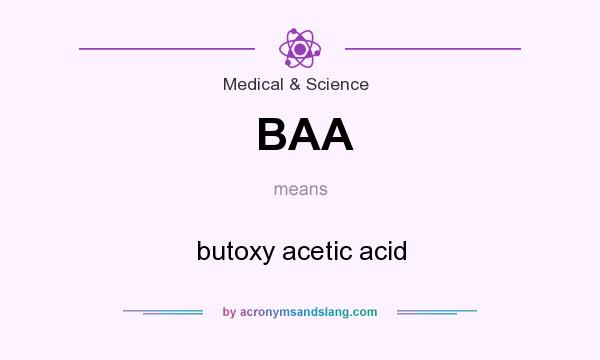 What does BAA mean? It stands for butoxy acetic acid