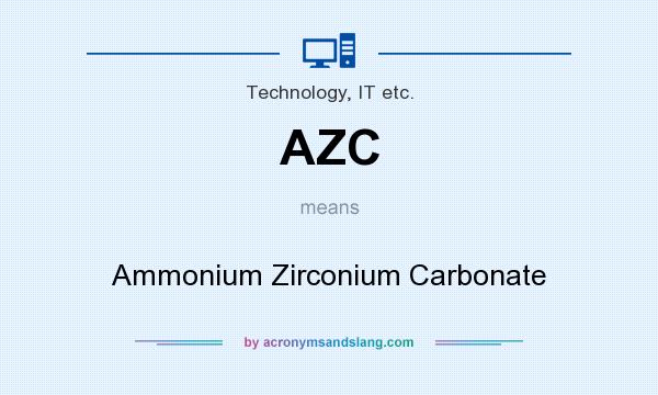 What does AZC mean? It stands for Ammonium Zirconium Carbonate