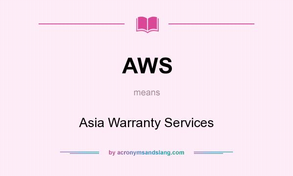 What does AWS mean? It stands for Asia Warranty Services