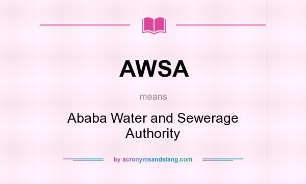 What does AWSA mean? It stands for Ababa Water and Sewerage Authority