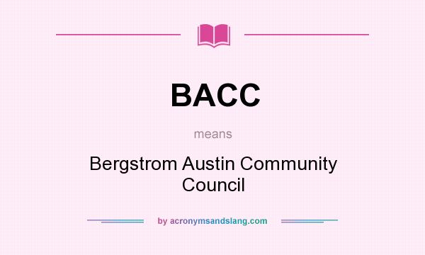 What does BACC mean? It stands for Bergstrom Austin Community Council