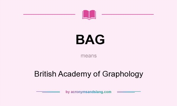 What does BAG mean? It stands for British Academy of Graphology