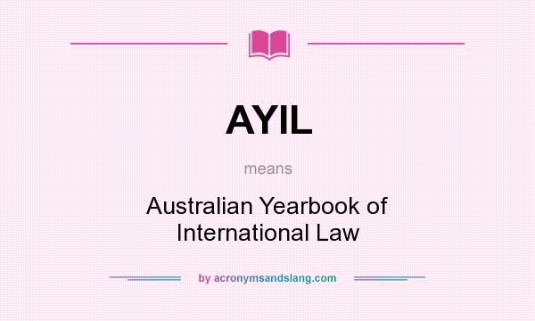 What does AYIL mean? It stands for Australian Yearbook of International Law