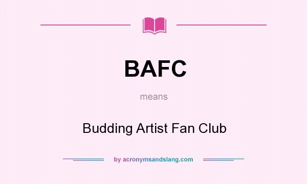 What does BAFC mean? It stands for Budding Artist Fan Club