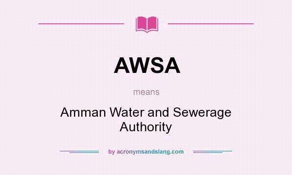 What does AWSA mean? It stands for Amman Water and Sewerage Authority