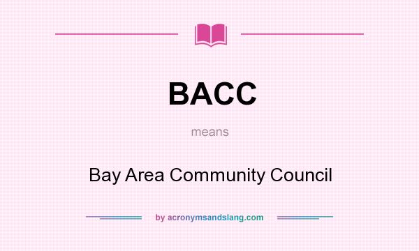 What does BACC mean? It stands for Bay Area Community Council