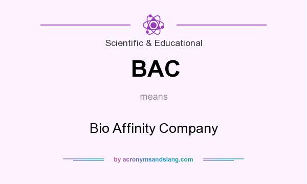 What does BAC mean? It stands for Bio Affinity Company