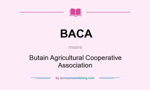 What does BACA mean? It stands for Butain Agricultural Cooperative Association