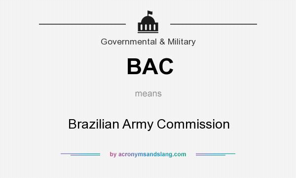 What does BAC mean? It stands for Brazilian Army Commission
