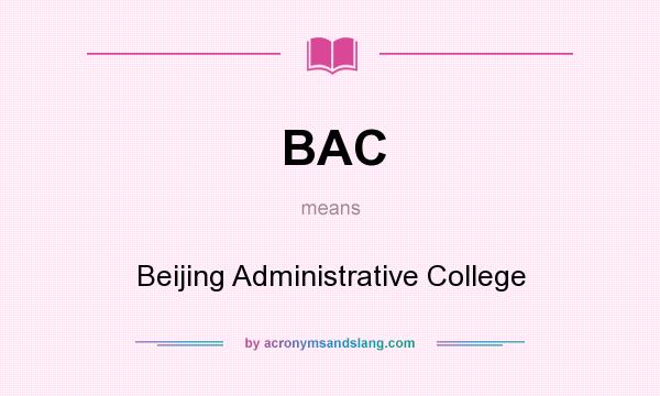 What does BAC mean? It stands for Beijing Administrative College