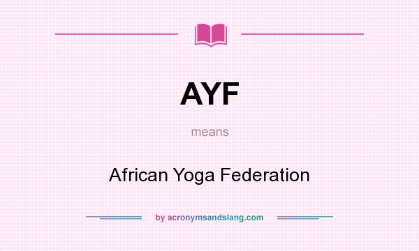What does AYF mean? It stands for African Yoga Federation