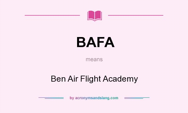 What does BAFA mean? It stands for Ben Air Flight Academy
