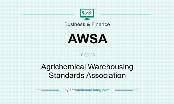 What does AWSA mean? It stands for Agrichemical Warehousing Standards Association