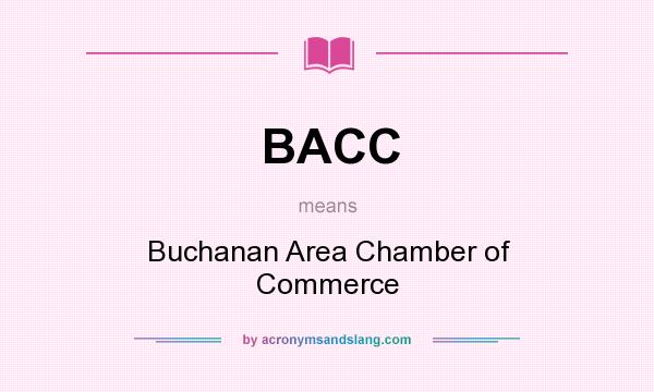 What does BACC mean? It stands for Buchanan Area Chamber of Commerce