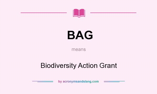 What does BAG mean? It stands for Biodiversity Action Grant