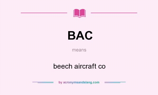 What does BAC mean? It stands for beech aircraft co