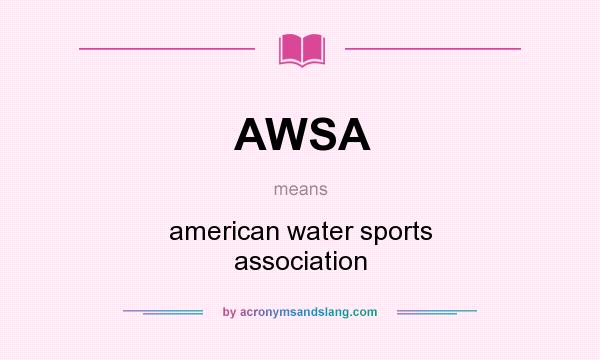 What does AWSA mean? It stands for american water sports association
