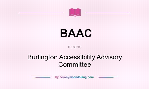 What does BAAC mean? It stands for Burlington Accessibility Advisory Committee