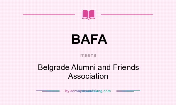 What does BAFA mean? It stands for Belgrade Alumni and Friends Association