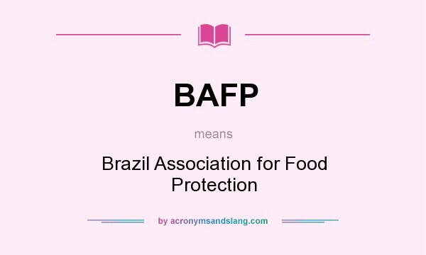 What does BAFP mean? It stands for Brazil Association for Food Protection